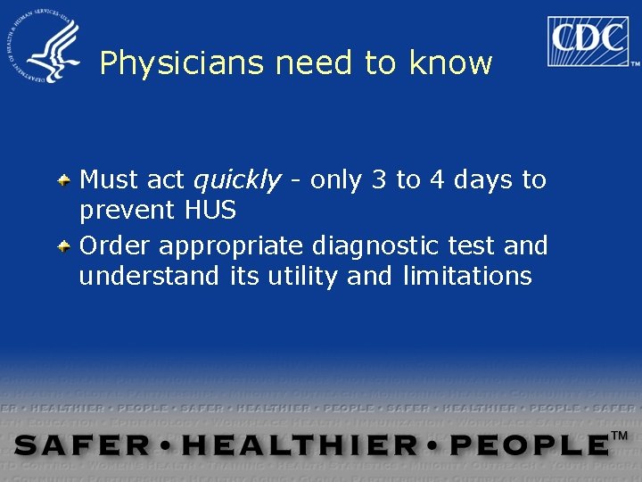 Physicians need to know Must act quickly - only 3 to 4 days to Physicians need to know Must act quickly - only 3 to 4 days to