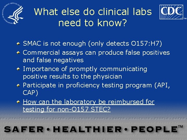 What else do clinical labs need to know? SMAC is not enough (only detects What else do clinical labs need to know? SMAC is not enough (only detects