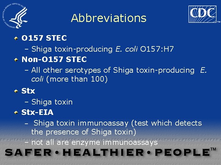 Abbreviations O 157 STEC – Shiga toxin-producing E. coli O 157: H 7 Non-O Abbreviations O 157 STEC – Shiga toxin-producing E. coli O 157: H 7 Non-O