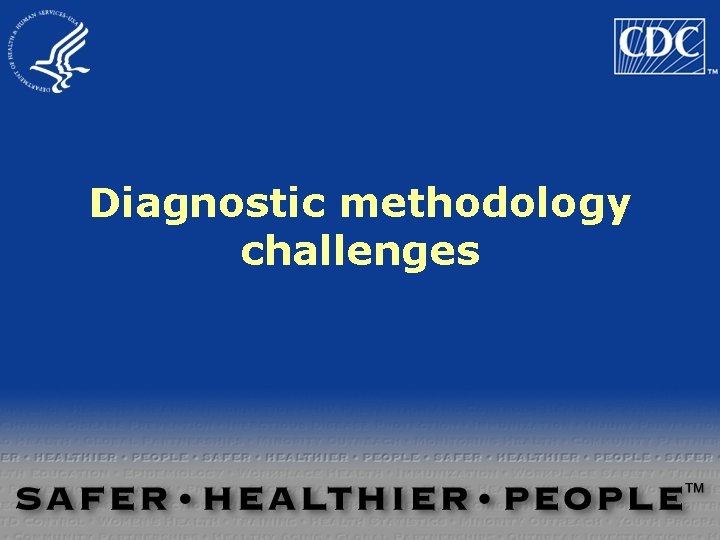 Diagnostic methodology challenges Diagnostic methodology challenges