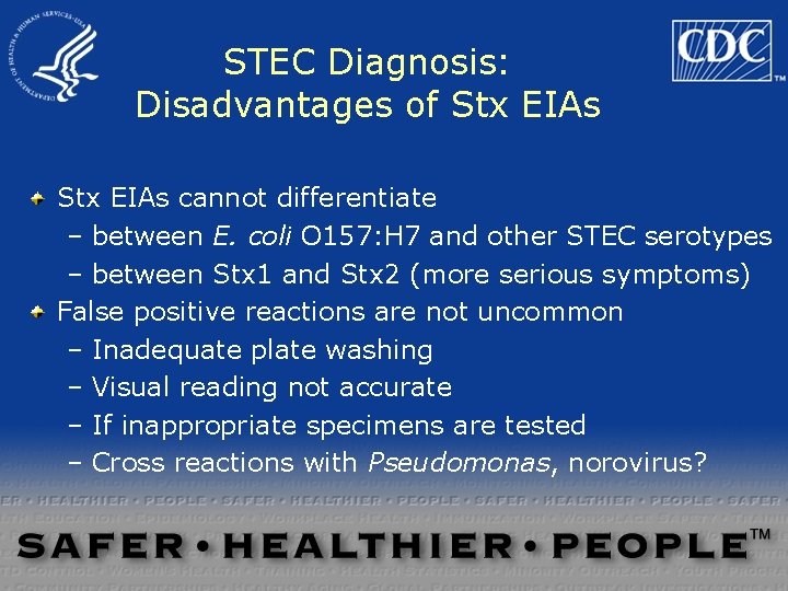 STEC Diagnosis: Disadvantages of Stx EIAs cannot differentiate – between E. coli O 157: STEC Diagnosis: Disadvantages of Stx EIAs cannot differentiate – between E. coli O 157: