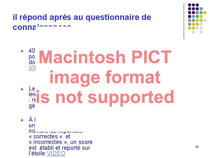 il répond après au questionnaire de connaissances l 40 questions VRAI-FAUX et pour chaque