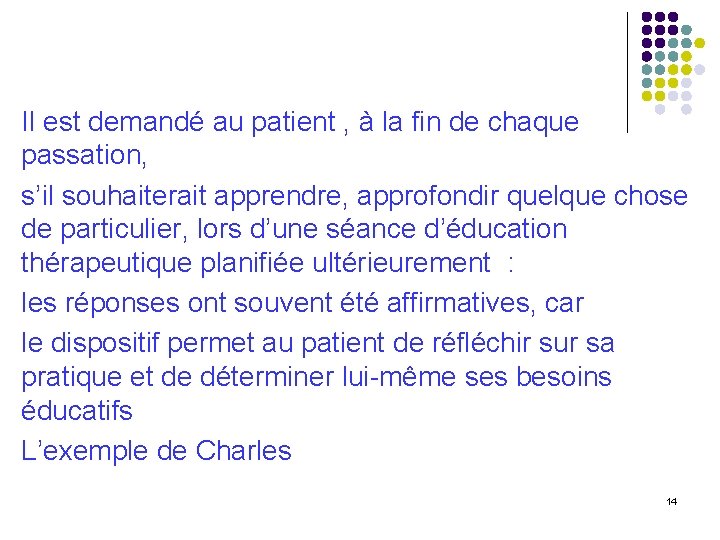 Il est demandé au patient , à la fin de chaque passation, s’il souhaiterait