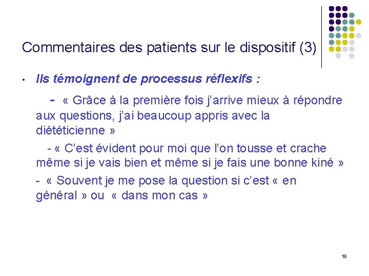 Commentaires des patients sur le dispositif (3) • Ils témoignent de processus réflexifs :