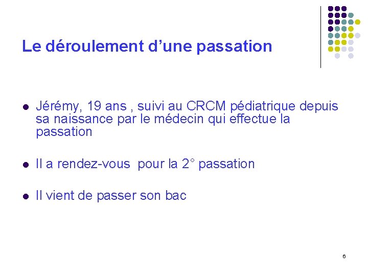 Le déroulement d’une passation l Jérémy, 19 ans , suivi au CRCM pédiatrique depuis