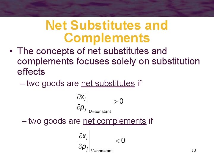 Net Substitutes and Complements • The concepts of net substitutes and complements focuses solely