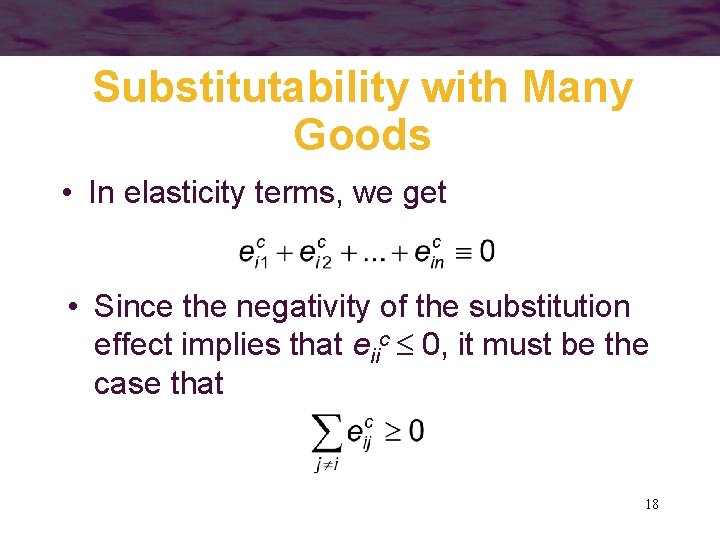 Substitutability with Many Goods • In elasticity terms, we get • Since the negativity