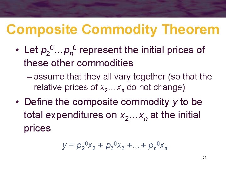 Composite Commodity Theorem • Let p 20…pn 0 represent the initial prices of these