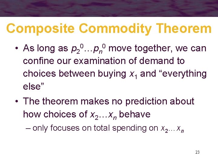 Composite Commodity Theorem • As long as p 20…pn 0 move together, we can