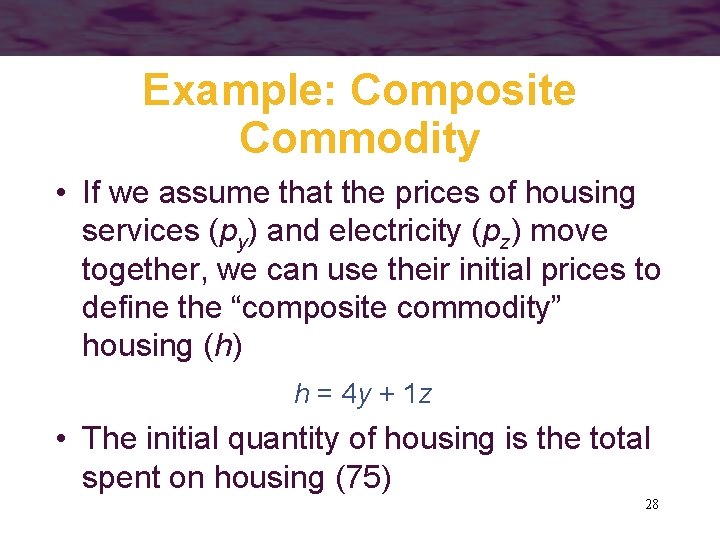 Example: Composite Commodity • If we assume that the prices of housing services (py)