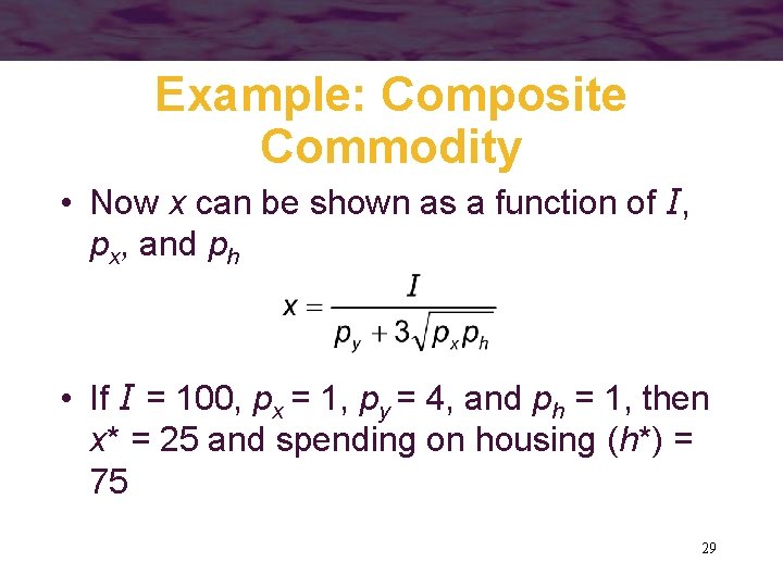 Example: Composite Commodity • Now x can be shown as a function of I,