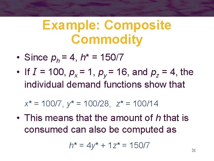 Example: Composite Commodity • Since ph = 4, h* = 150/7 • If I