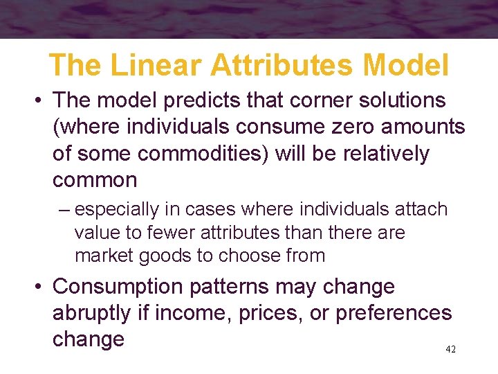 The Linear Attributes Model • The model predicts that corner solutions (where individuals consume