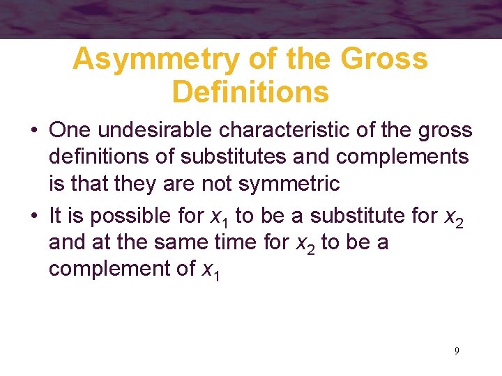 Asymmetry of the Gross Definitions • One undesirable characteristic of the gross definitions of