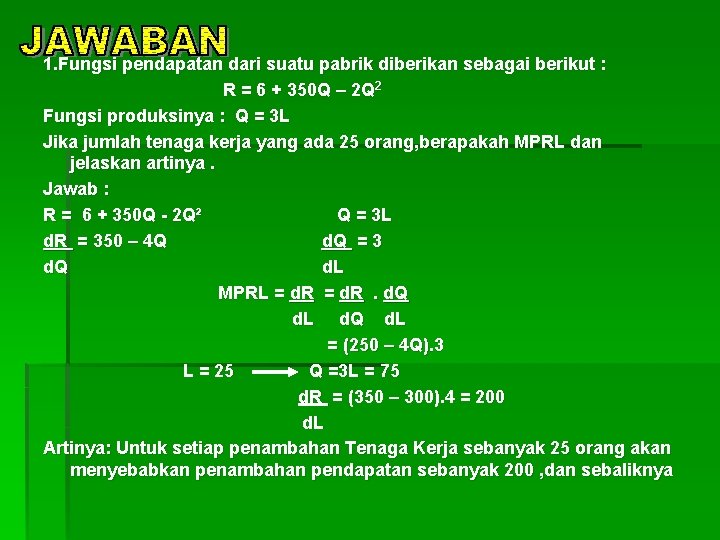 1. Fungsi pendapatan dari suatu pabrik diberikan sebagai berikut : R = 6 +