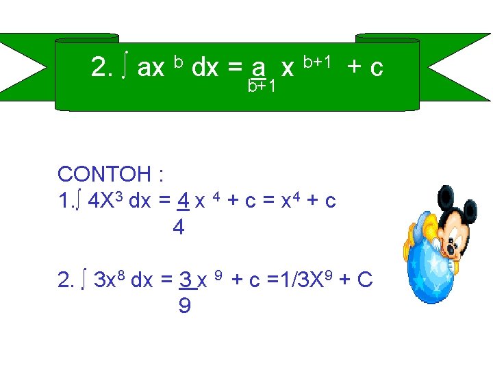 2. ∫ ax b dx = a x b+1 + c b+1 CONTOH :