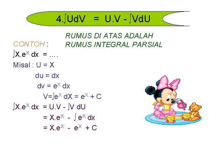 4. ∫Ud. V = U. V - ∫Vd. U RUMUS DI ATAS ADALAH RUMUS