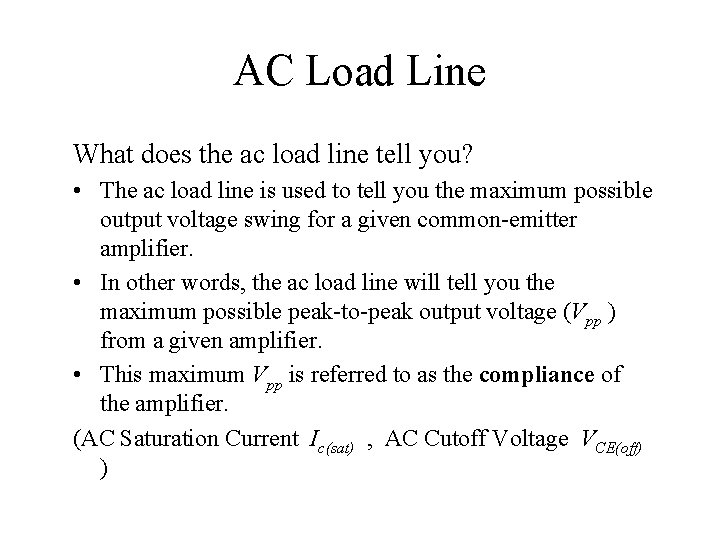 AC Load Line What does the ac load line tell you? • The ac