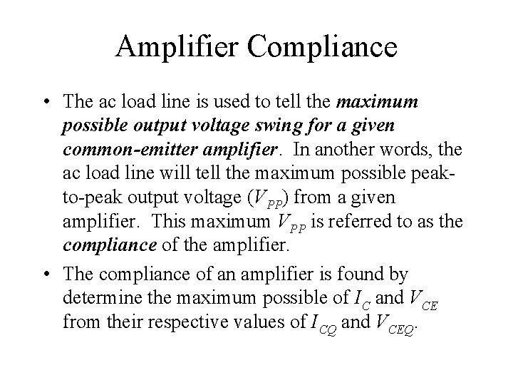 Amplifier Compliance • The ac load line is used to tell the maximum possible
