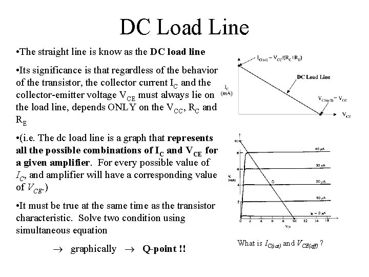 DC Load Line • The straight line is know as the DC load line