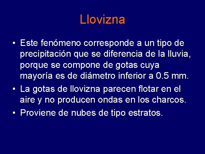 Llovizna • Este fenómeno corresponde a un tipo de precipitación que se diferencia de Llovizna • Este fenómeno corresponde a un tipo de precipitación que se diferencia de