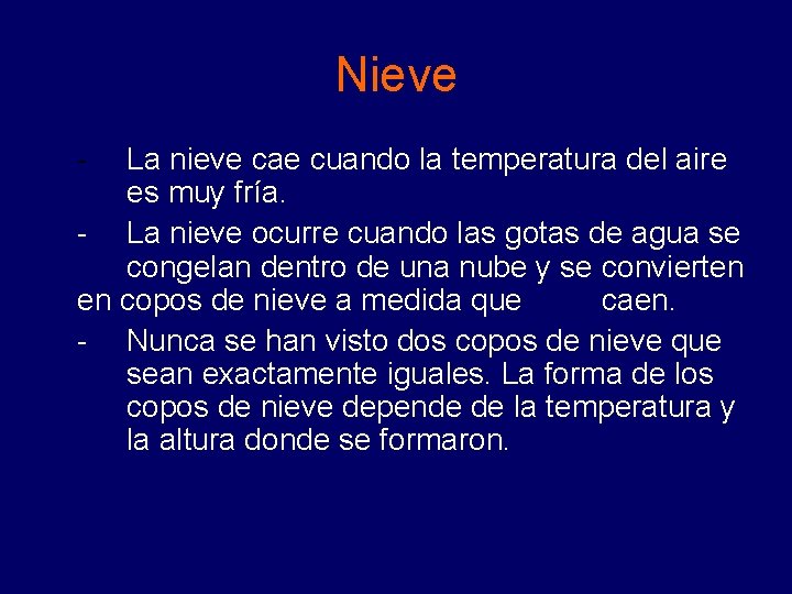 Nieve - La nieve cae cuando la temperatura del aire es muy fría. - Nieve - La nieve cae cuando la temperatura del aire es muy fría. -