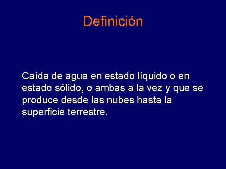 Definición Caída de agua en estado líquido o en estado sólido, o ambas a Definición Caída de agua en estado líquido o en estado sólido, o ambas a
