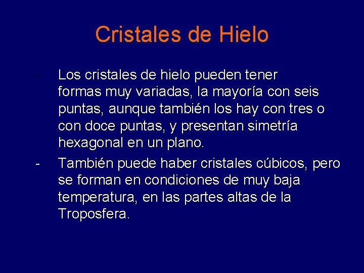 Cristales de Hielo - - Los cristales de hielo pueden tener formas muy variadas, Cristales de Hielo - - Los cristales de hielo pueden tener formas muy variadas,
