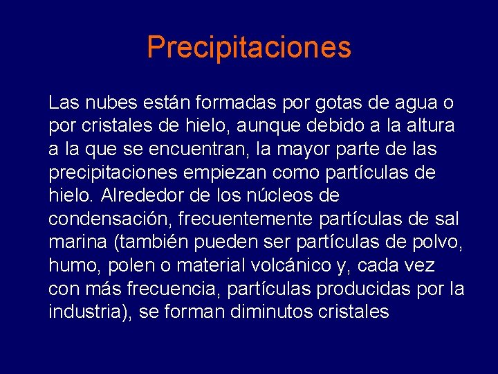 Precipitaciones Las nubes están formadas por gotas de agua o por cristales de hielo, Precipitaciones Las nubes están formadas por gotas de agua o por cristales de hielo,
