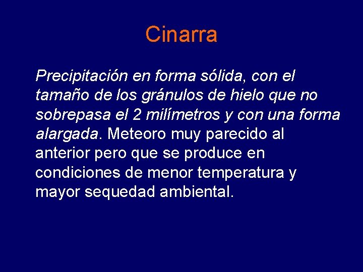 Cinarra Precipitación en forma sólida, con el tamaño de los gránulos de hielo que Cinarra Precipitación en forma sólida, con el tamaño de los gránulos de hielo que
