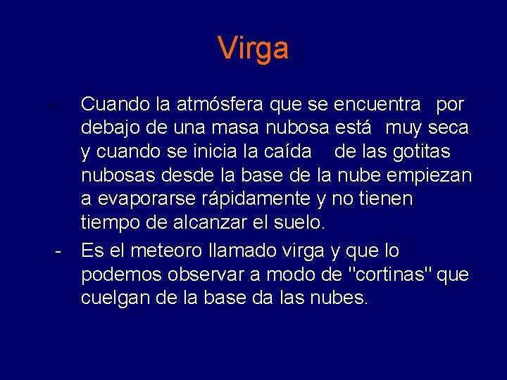 Virga - Cuando la atmósfera que se encuentra por debajo de una masa nubosa Virga - Cuando la atmósfera que se encuentra por debajo de una masa nubosa