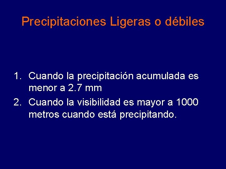 Precipitaciones Ligeras o débiles 1. Cuando la precipitación acumulada es menor a 2. 7 Precipitaciones Ligeras o débiles 1. Cuando la precipitación acumulada es menor a 2. 7