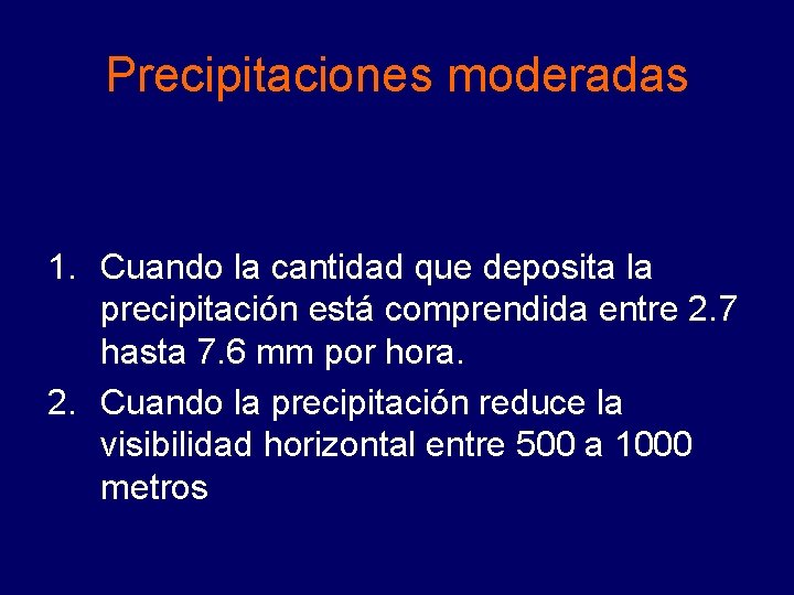 Precipitaciones moderadas 1. Cuando la cantidad que deposita la precipitación está comprendida entre 2. Precipitaciones moderadas 1. Cuando la cantidad que deposita la precipitación está comprendida entre 2.