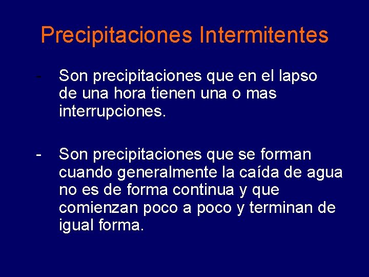 Precipitaciones Intermitentes - Son precipitaciones que en el lapso de una hora tienen una Precipitaciones Intermitentes - Son precipitaciones que en el lapso de una hora tienen una