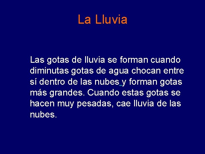 La Lluvia Las gotas de lluvia se forman cuando diminutas gotas de agua chocan La Lluvia Las gotas de lluvia se forman cuando diminutas gotas de agua chocan