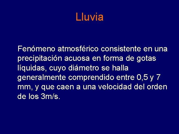 Lluvia Fenómeno atmosférico consistente en una precipitación acuosa en forma de gotas líquidas, cuyo Lluvia Fenómeno atmosférico consistente en una precipitación acuosa en forma de gotas líquidas, cuyo