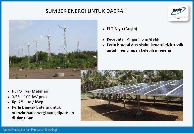 SUMBER ENERGI UNTUK DAERAH PLT Surya (Matahari) 0. 25 – 100 k. W peak