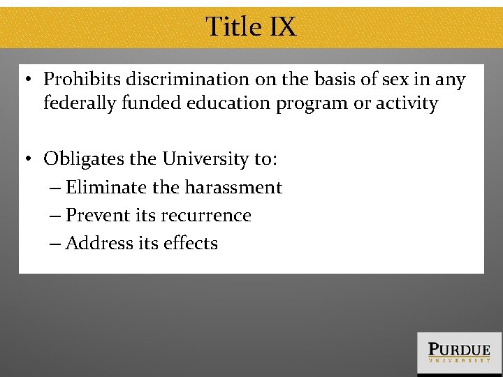 Title IX • Prohibits discrimination on the basis of sex in any federally funded
