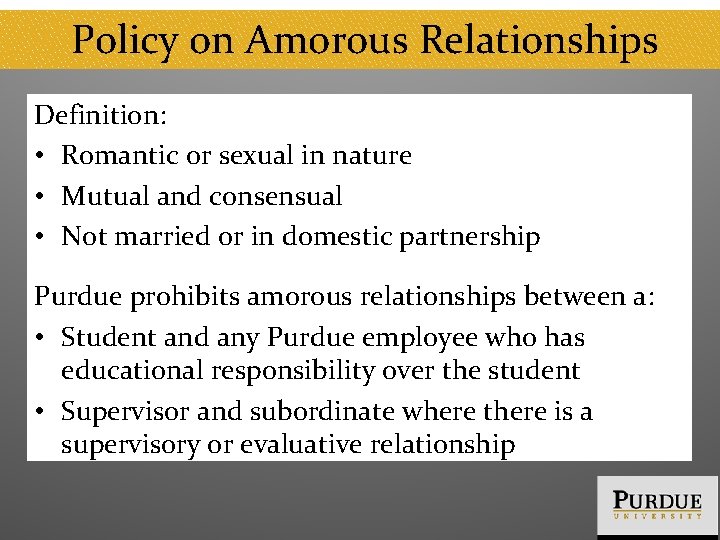 Policy on Amorous Relationships Definition: • Romantic or sexual in nature • Mutual and