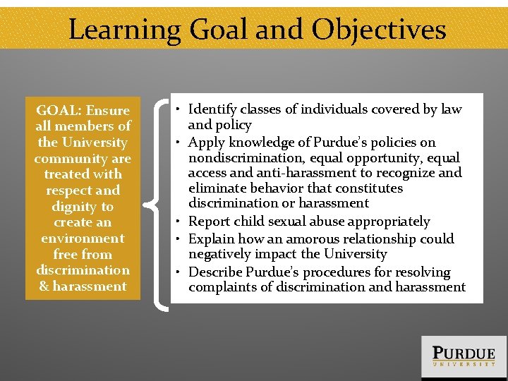 Learning Goal and Objectives GOAL: Ensure all members of the University community are treated