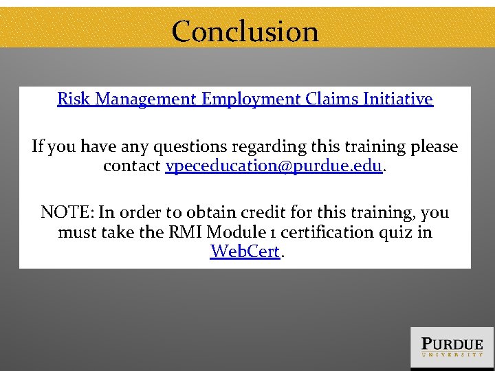 Conclusion Risk Management Employment Claims Initiative If you have any questions regarding this training