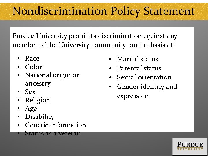 Nondiscrimination Policy Statement Purdue University prohibits discrimination against any member of the University community