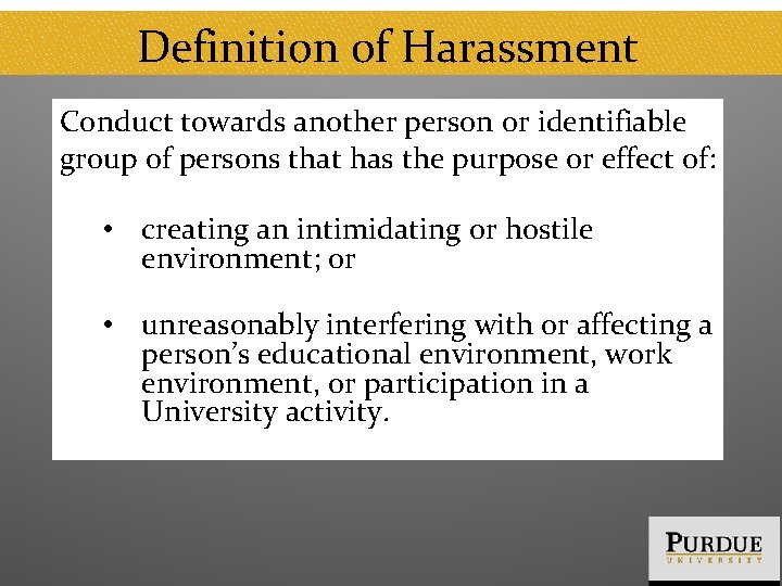 Definition of Harassment Conduct towards another person or identifiable group of persons that has