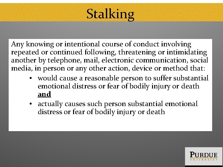 Stalking Any knowing or intentional course of conduct involving repeated or continued following, threatening