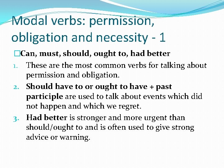 Modal verbs: permission, obligation and necessity - 1 �Can, must, should, ought to, had