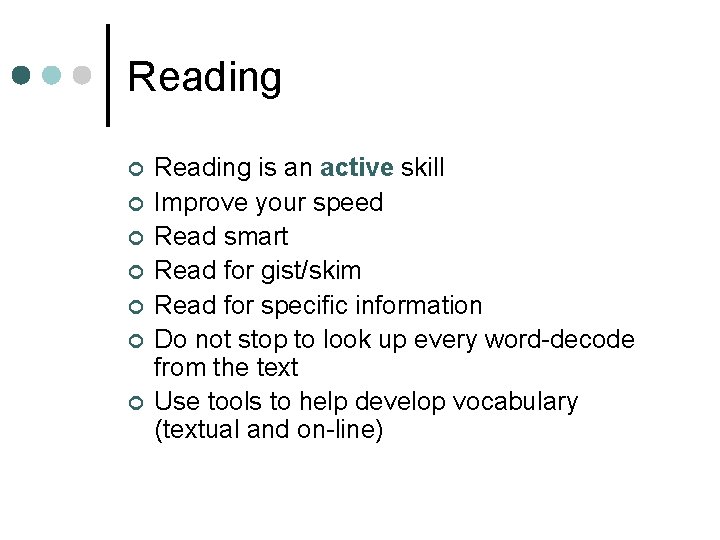 Reading ¢ ¢ ¢ ¢ Reading is an active skill Improve your speed Read