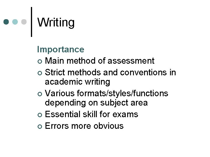 Writing Importance ¢ Main method of assessment ¢ Strict methods and conventions in academic
