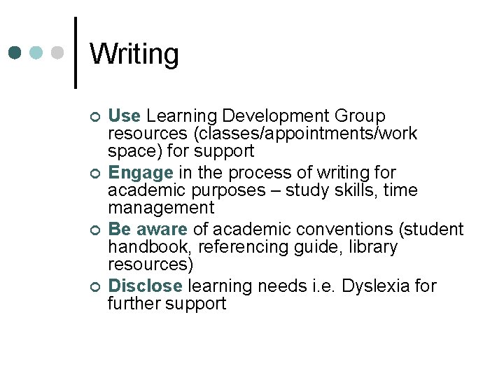 Writing ¢ ¢ Use Learning Development Group resources (classes/appointments/work space) for support Engage in