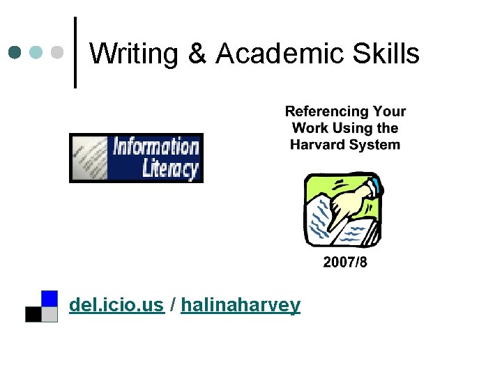 Writing & Academic Skills del. icio. us / halinaharvey 