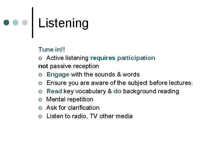 Listening Tune in!! ¢ Active listening requires participation not passive reception ¢ Engage with